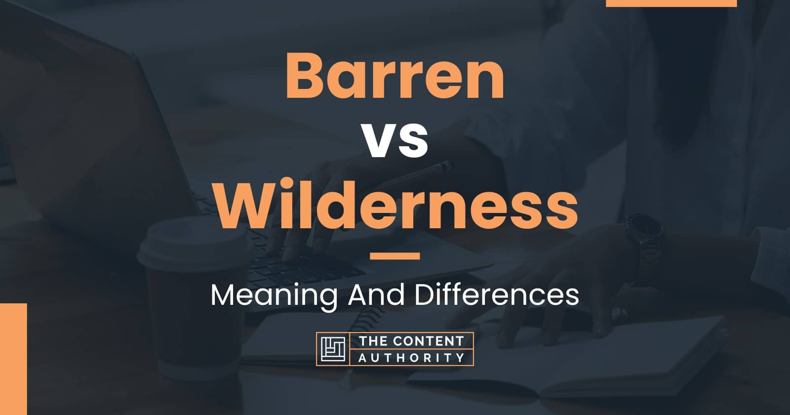 barren-vs-wilderness-meaning-and-differences