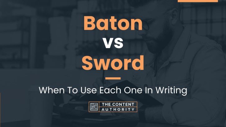 Baton vs Sword: When To Use Each One In Writing
