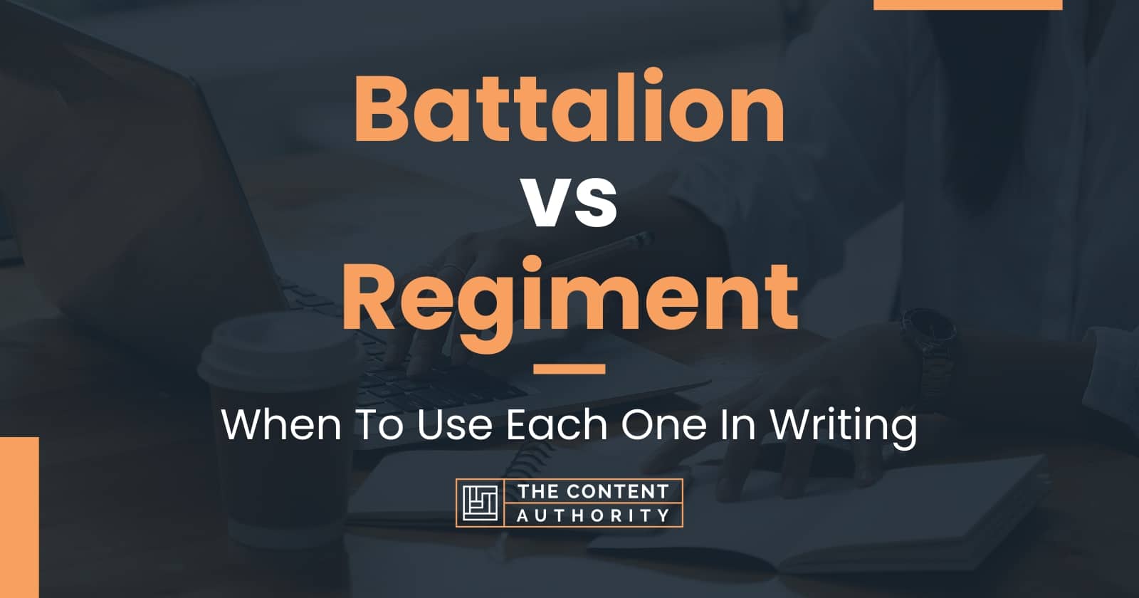 Battalion vs Regiment: When To Use Each One In Writing