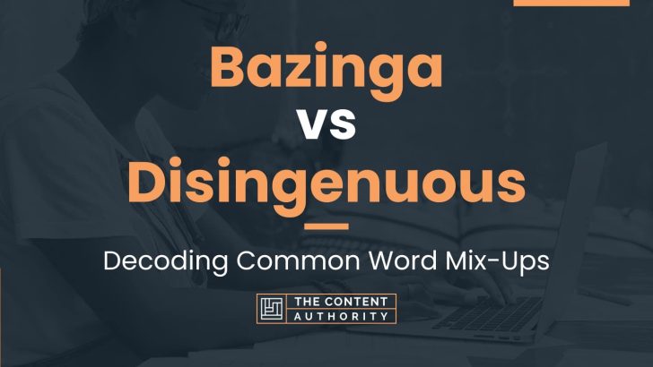 Bazinga vs Disingenuous: Decoding Common Word Mix-Ups