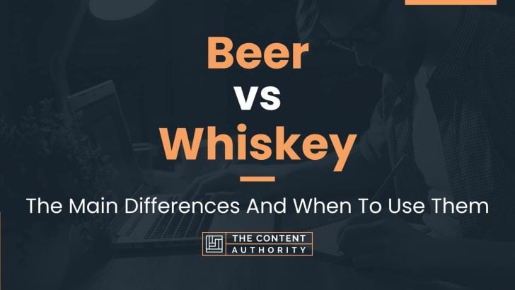 Beer vs Whiskey: The Main Differences And When To Use Them