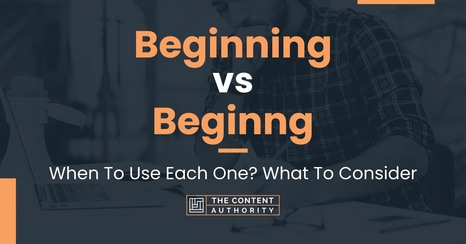 Beginning vs Beginng: When To Use Each One? What To Consider