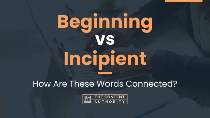 Beginning vs Incipient: How Are These Words Connected?