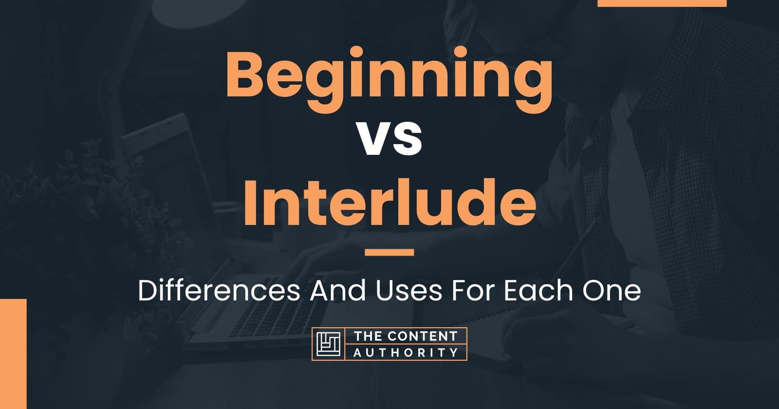 Beginning vs Interlude: Differences And Uses For Each One