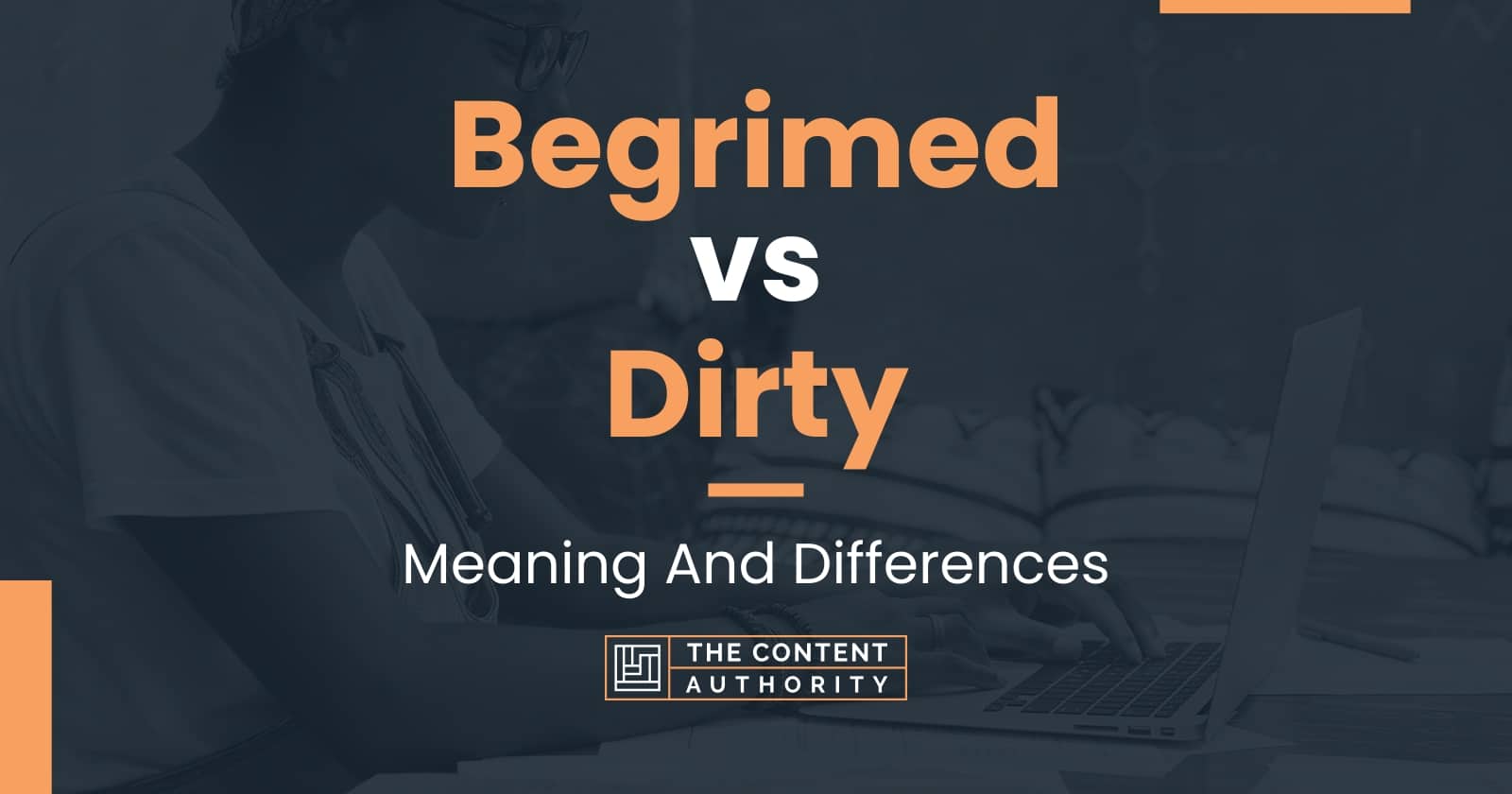 begrimed-vs-dirty-meaning-and-differences