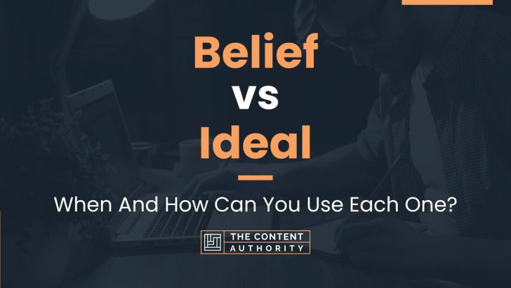 belief-vs-ideal-when-and-how-can-you-use-each-one