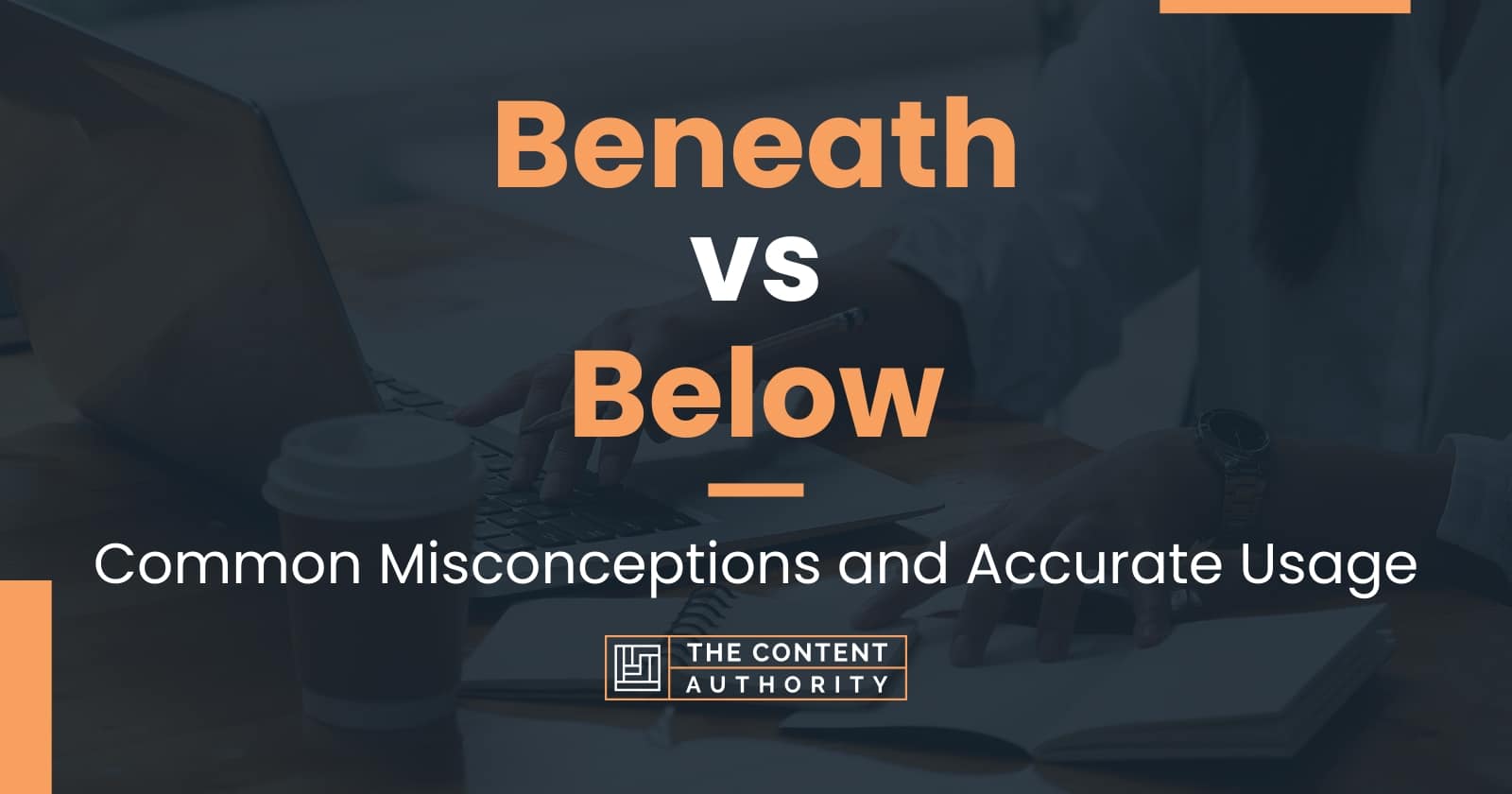 Beneath vs Below: Common Misconceptions and Accurate Usage