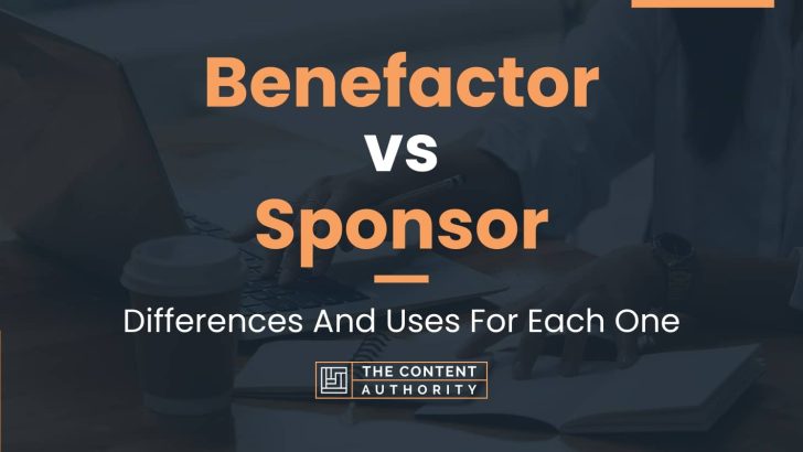 Benefactor Vs Sponsor: Differences And Uses For Each One