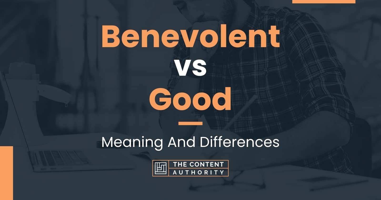 Benevolent vs Good Meaning And Differences