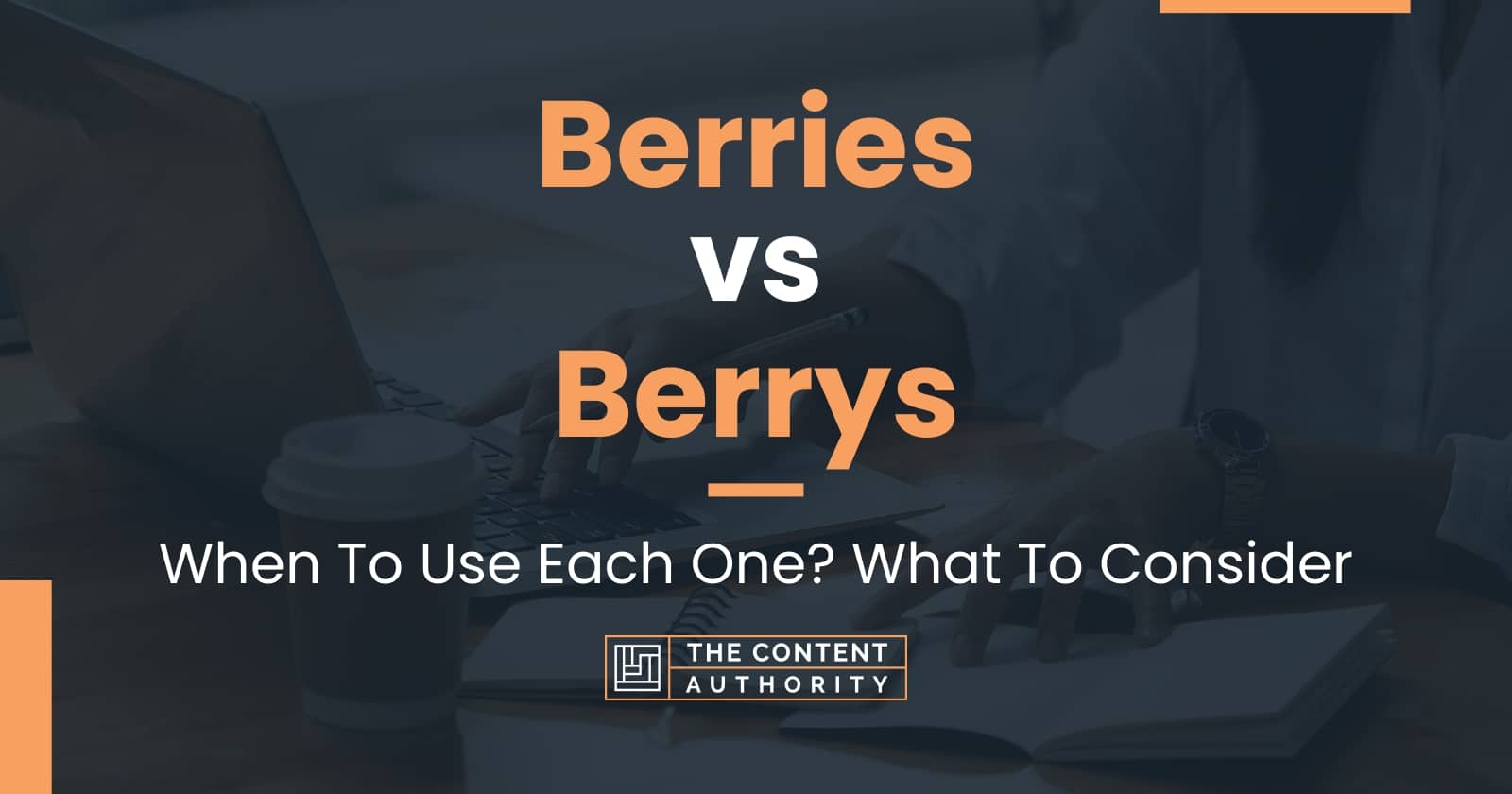 Berries vs Berrys When To Use Each One? What To Consider