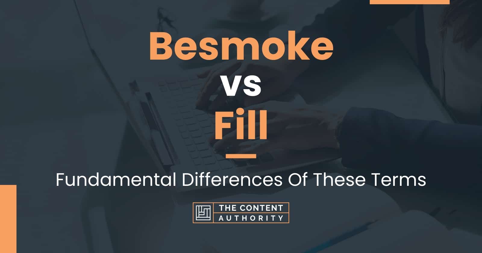 Besmoke vs Fill: Fundamental Differences Of These Terms