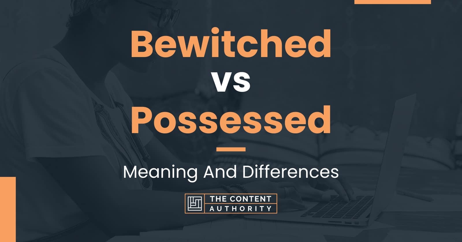 bewitched-vs-possessed-meaning-and-differences