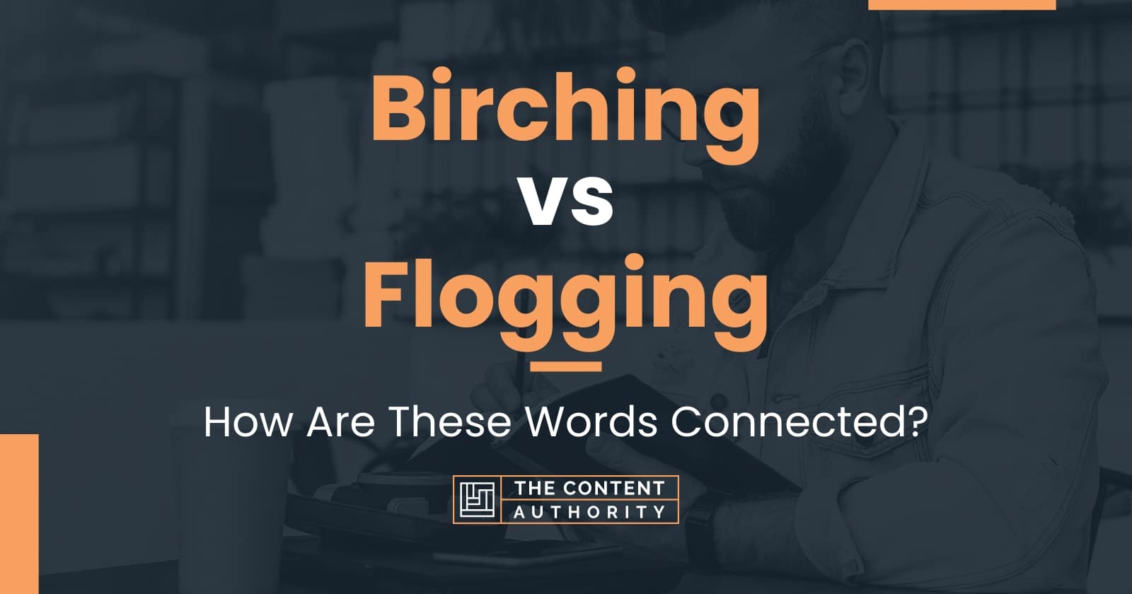 Birching vs Flogging: How Are These Words Connected?