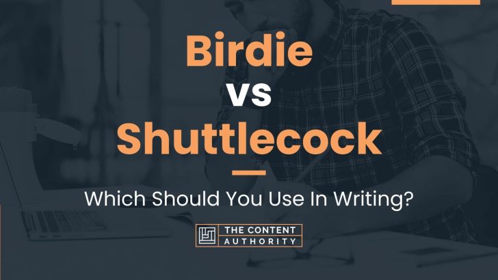 Birdie Vs Shuttlecock: Which Should You Use In Writing?