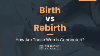 Birth vs Rebirth: How Are These Words Connected?