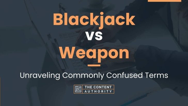 Blackjack vs Weapon: Unraveling Commonly Confused Terms