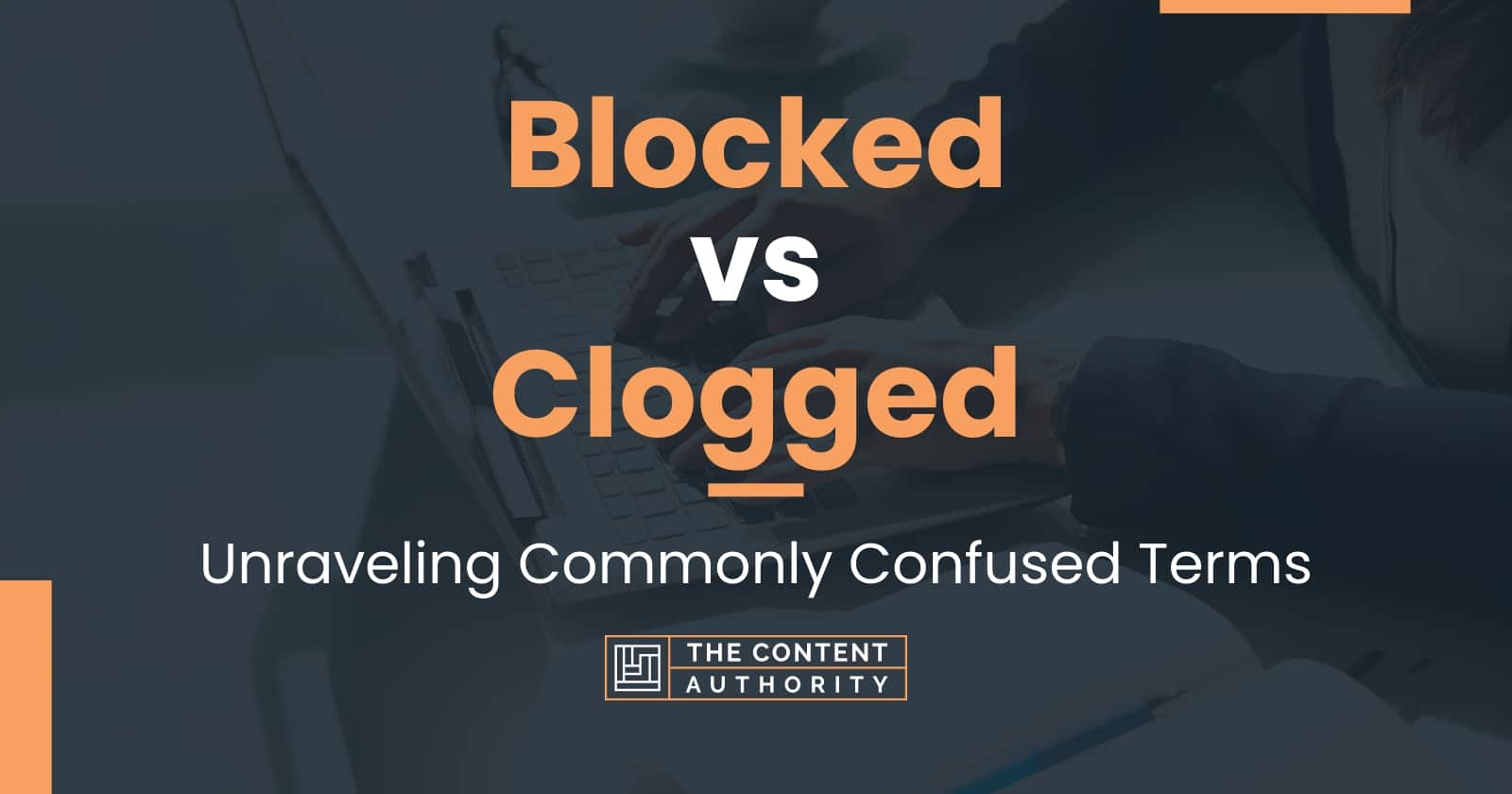 blocked-vs-clogged-unraveling-commonly-confused-terms