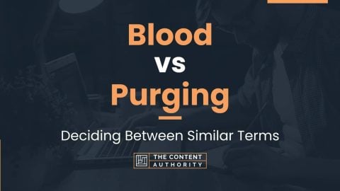 Blood vs Purging: Deciding Between Similar Terms