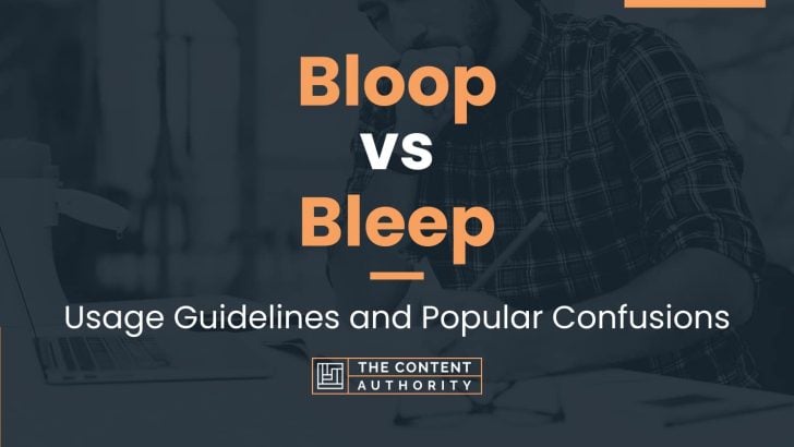 Bloop Vs Bleep: Usage Guidelines And Popular Confusions