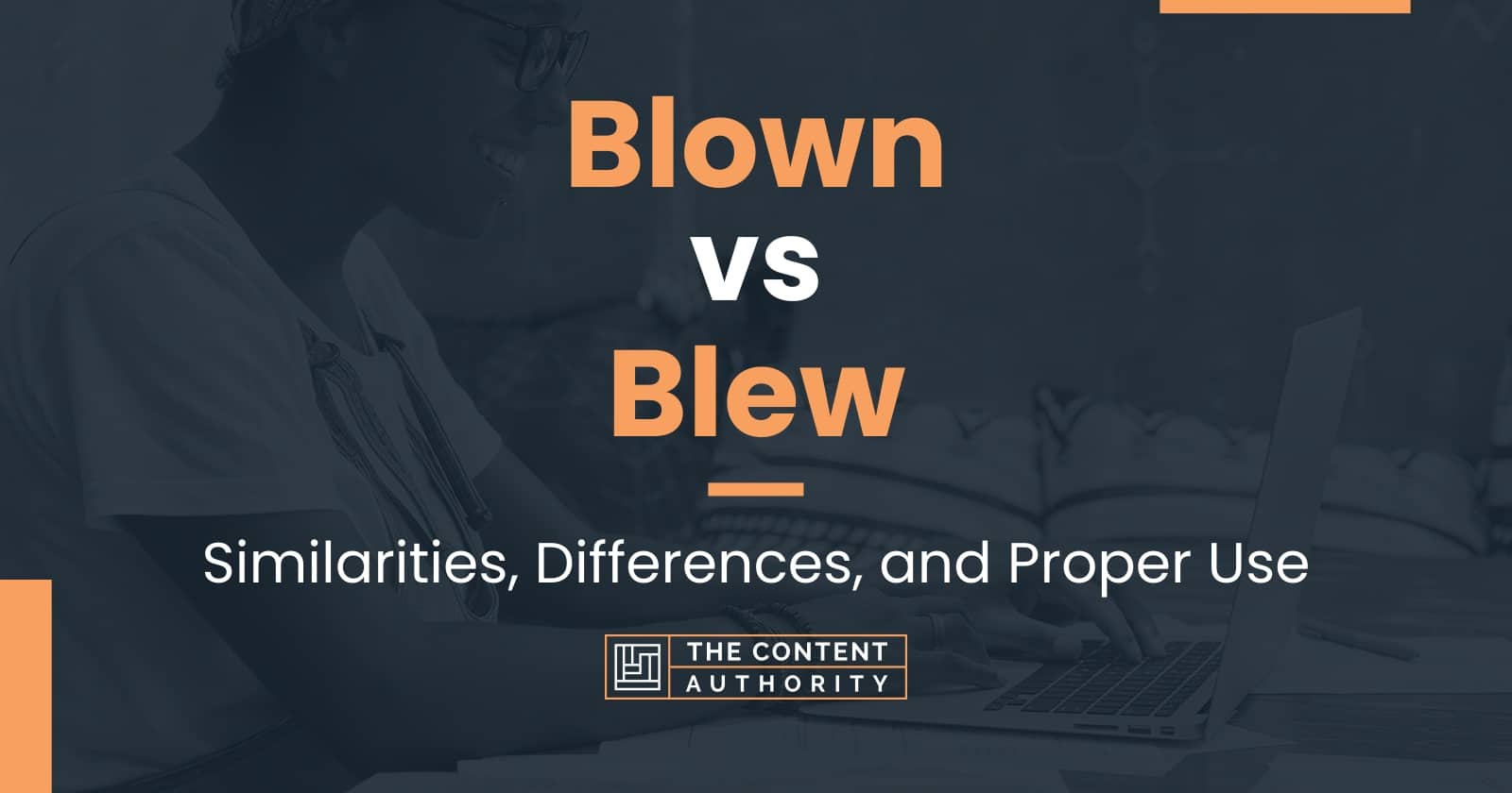 Blown vs Blew Similarities, Differences, and Proper Use
