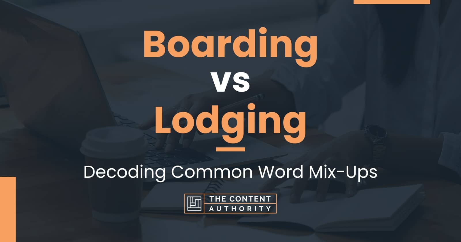 Boarding vs Lodging Decoding Common Word MixUps