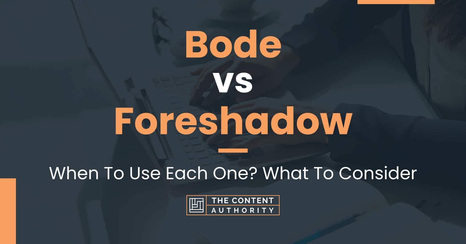 Bode vs Foreshadow When To Use Each One? What To Consider