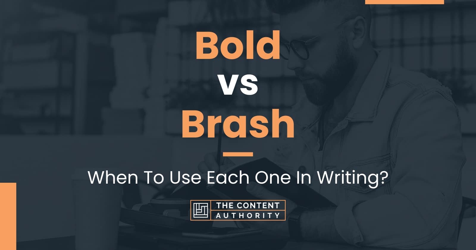 Bold vs Brash When To Use Each One In Writing?