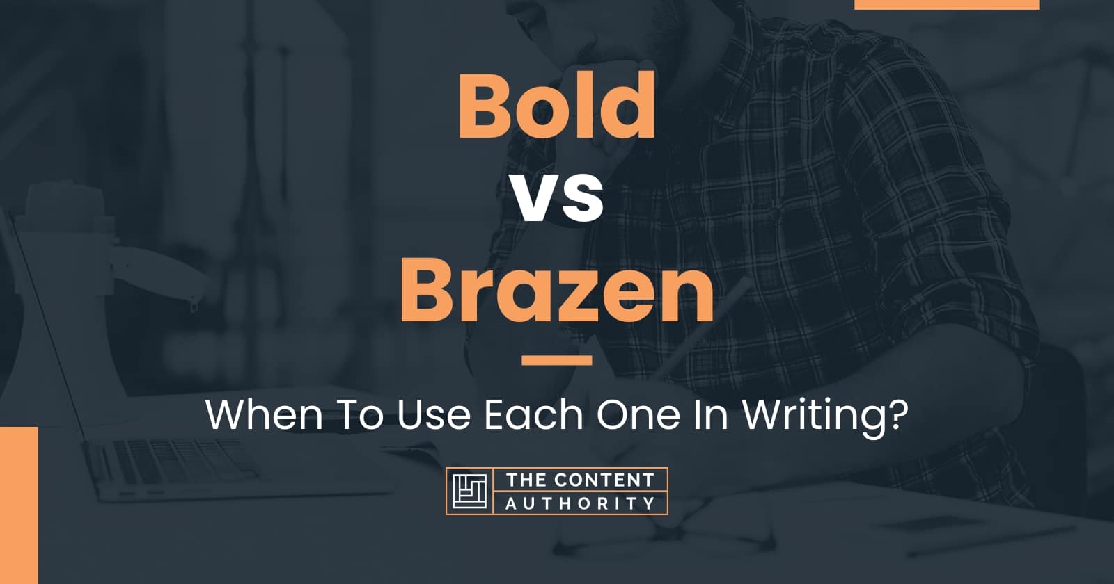 Bold Vs Brazen When To Use Each One In Writing bold-vs-brazen-when-to-use-each-one-in-writing