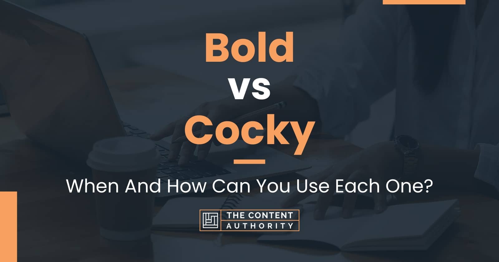 Bold vs Cocky: When And How Can You Use Each One?