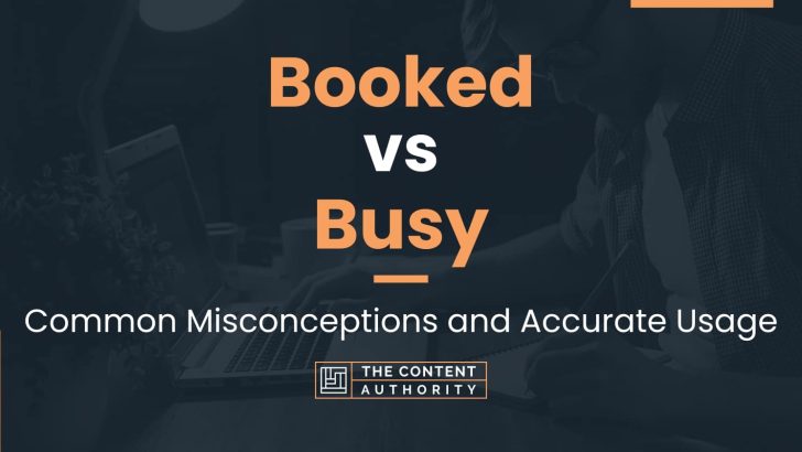 Booked vs Busy: Common Misconceptions and Accurate Usage