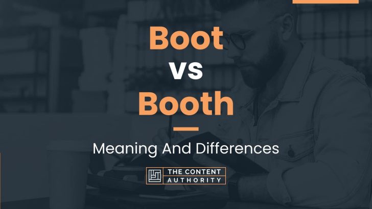 Boot vs Booth: Meaning And Differences