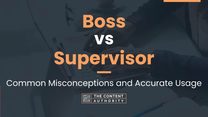Boss vs Supervisor: Common Misconceptions and Accurate Usage
