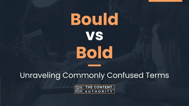 Bould vs Bold: Unraveling Commonly Confused Terms