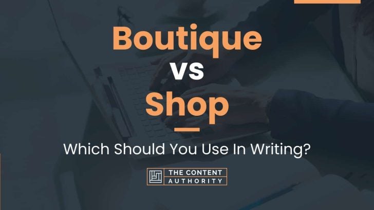 Boutique vs Shop: Which Should You Use In Writing?