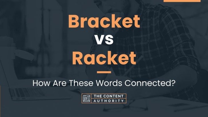 Bracket vs Racket: How Are These Words Connected?