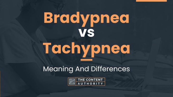 Bradypnea vs Tachypnea: Meaning And Differences