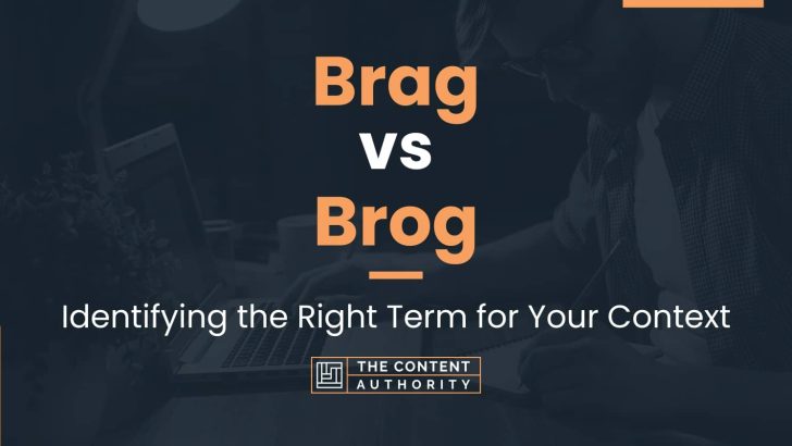Brag vs Brog: Identifying the Right Term for Your Context