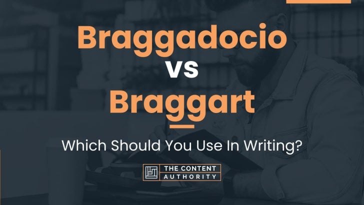 Braggadocio vs Braggart: Which Should You Use In Writing?