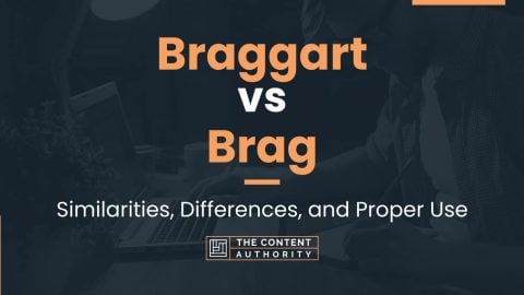 Braggart vs Brag: Similarities, Differences, and Proper Use