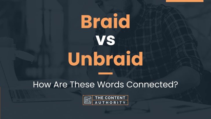 Braid vs Unbraid: How Are These Words Connected?