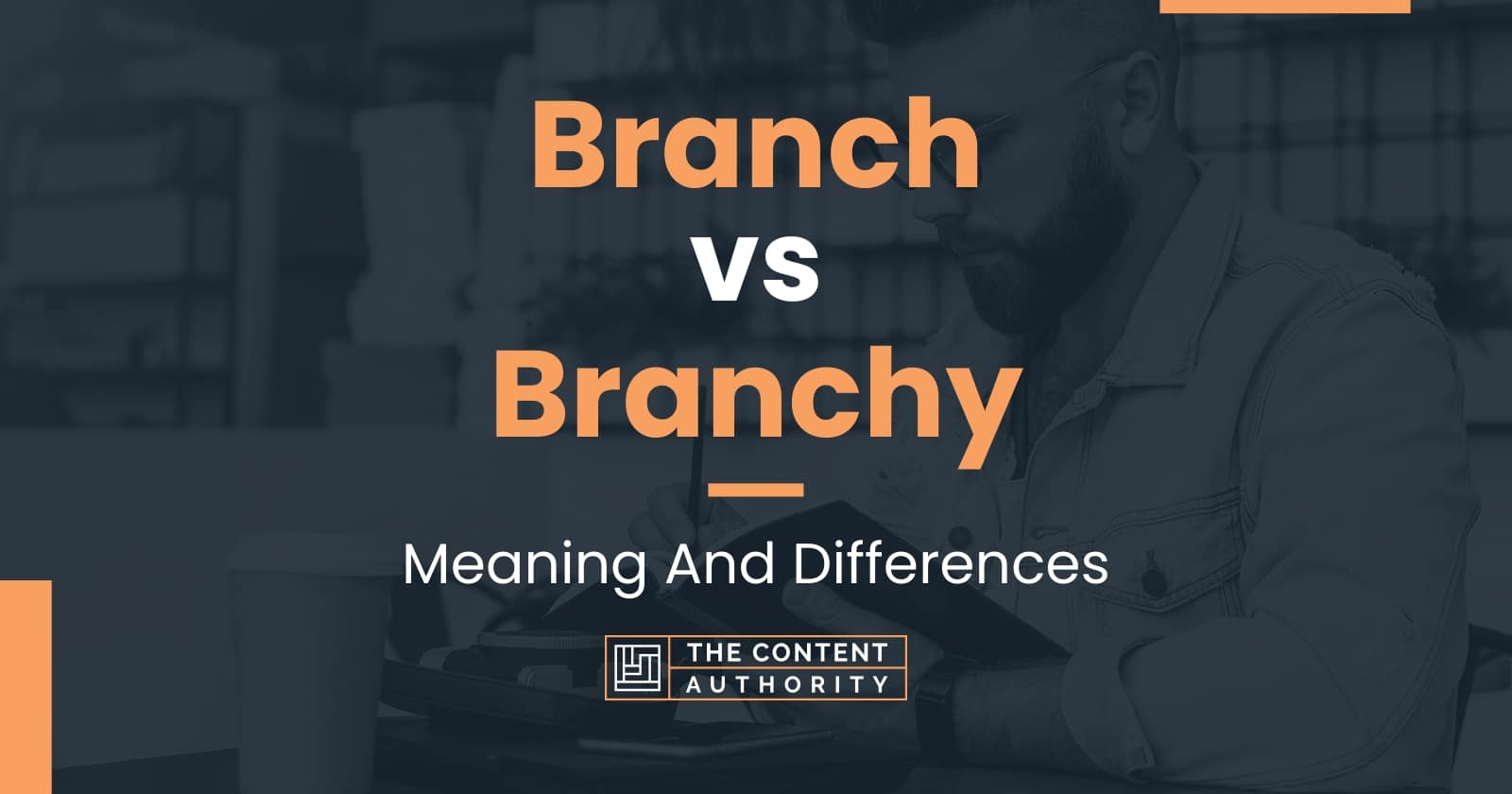 Branch Vs Branchy: Meaning And Differences