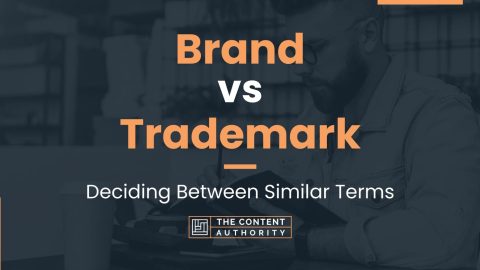 Brand Vs Trademark: Deciding Between Similar Terms