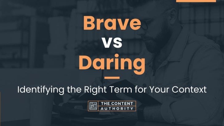 Brave vs Daring: Identifying the Right Term for Your Context