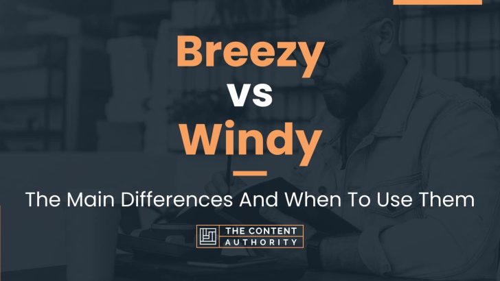 Is It Breezy? Is It Windy? The Difference Explained