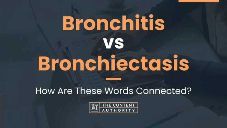 Bronchitis Vs Bronchiectasis How Are These Words Connected