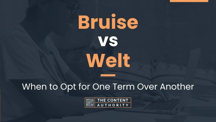 Bruise vs Welt: When to Opt for One Term Over Another