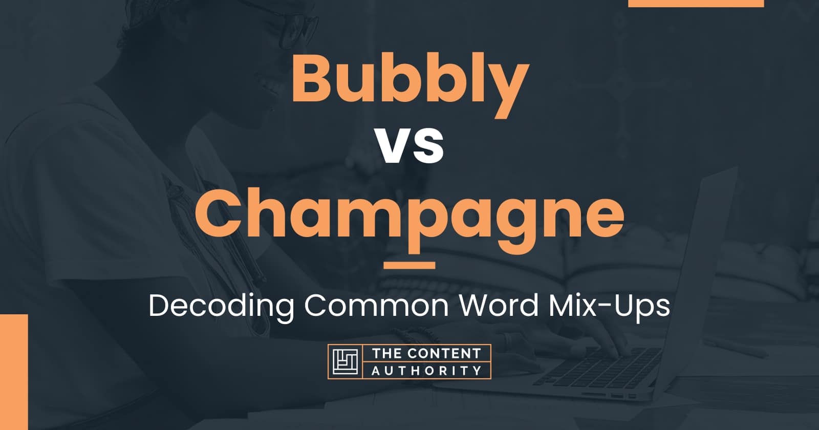 Bubbly vs Champagne: Decoding Common Word Mix-Ups