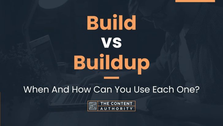 Build vs Buildup: When And How Can You Use Each One?
