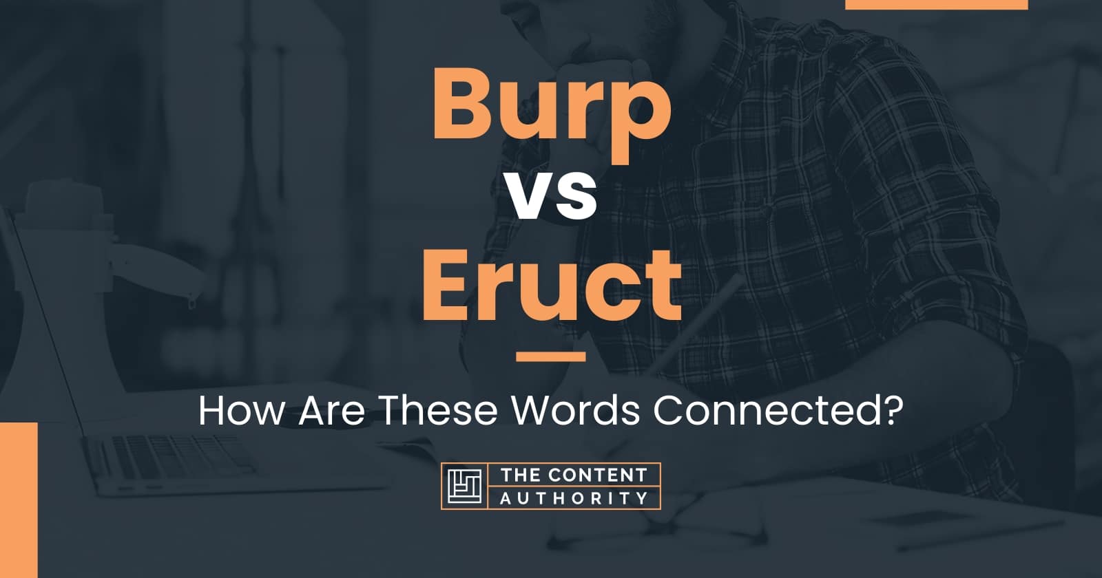 Burp vs Eruct: How Are These Words Connected?