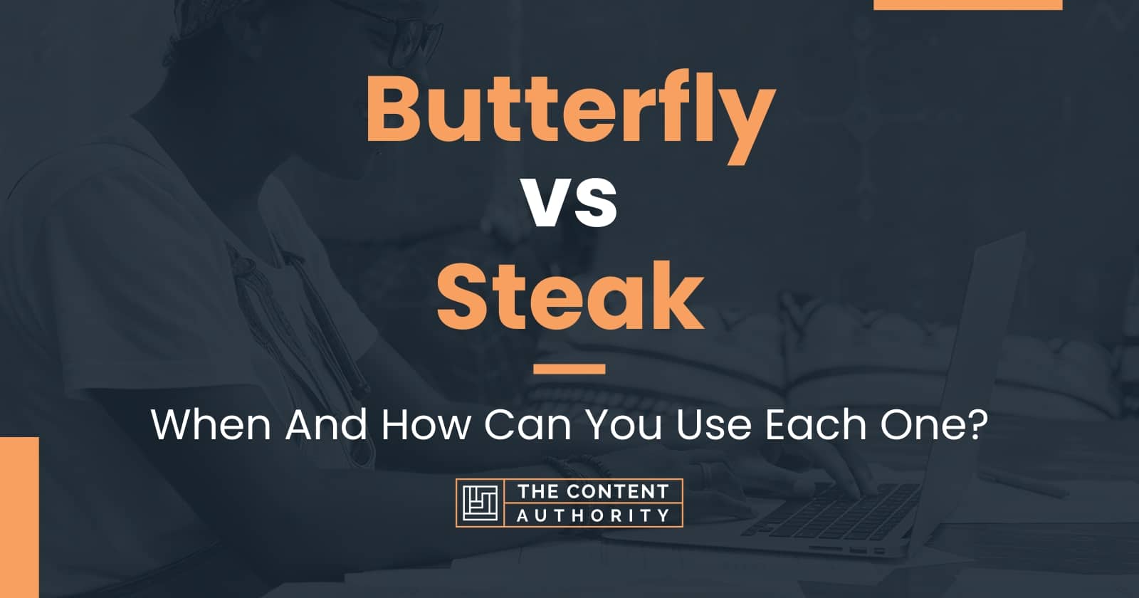 Butterfly vs Steak When And How Can You Use Each One?